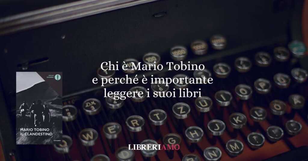 Chi è Mario Tobino e perché è importante leggere i suoi libri