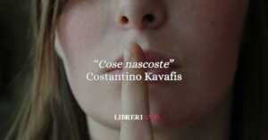 “Cose nascoste” (1925) di Costantino Kavafis: l’enigma dell’identità tra silenzi e libertà 2 “Cose nascoste” (1925) di Costantino Kavafis: l’enigma dell’identità tra silenzi e libertà