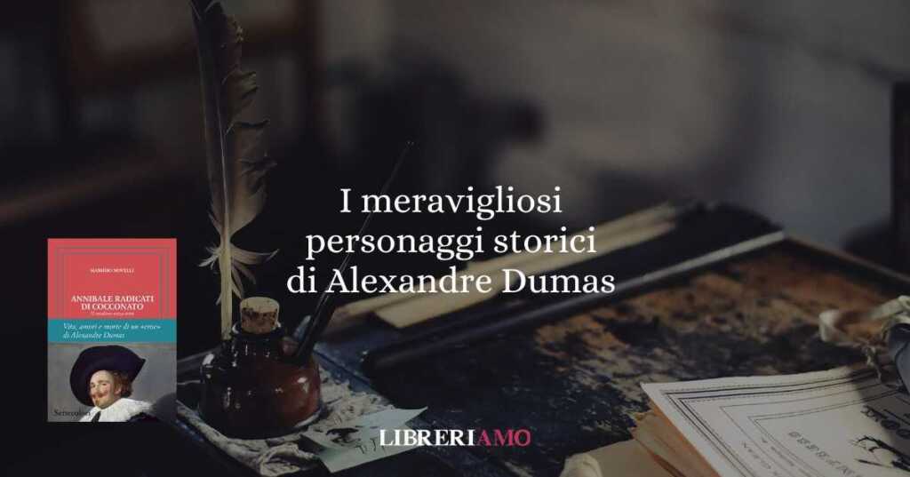 I meravigliosi personaggi storici di Alexandre Dumas