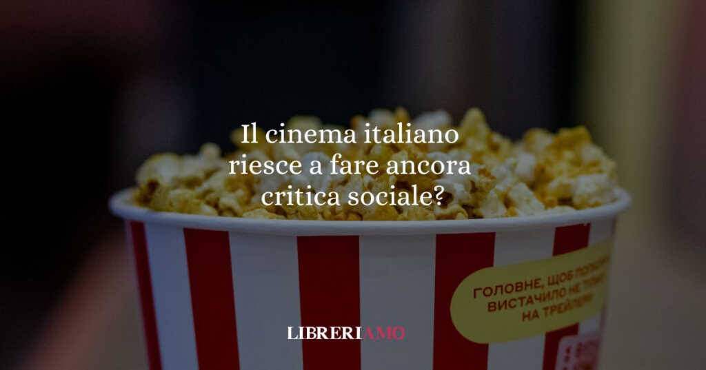 Il cinema italiano riesce a fare ancora critica sociale?