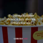 Il cinema italiano riesce a fare ancora critica sociale? 91 Il cinema italiano riesce a fare ancora critica sociale?