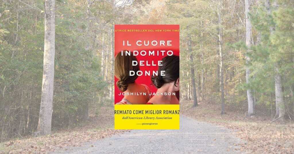 “Il cuore indomito delle donne” un romanzo familiare tra amore, coraggio e mistero