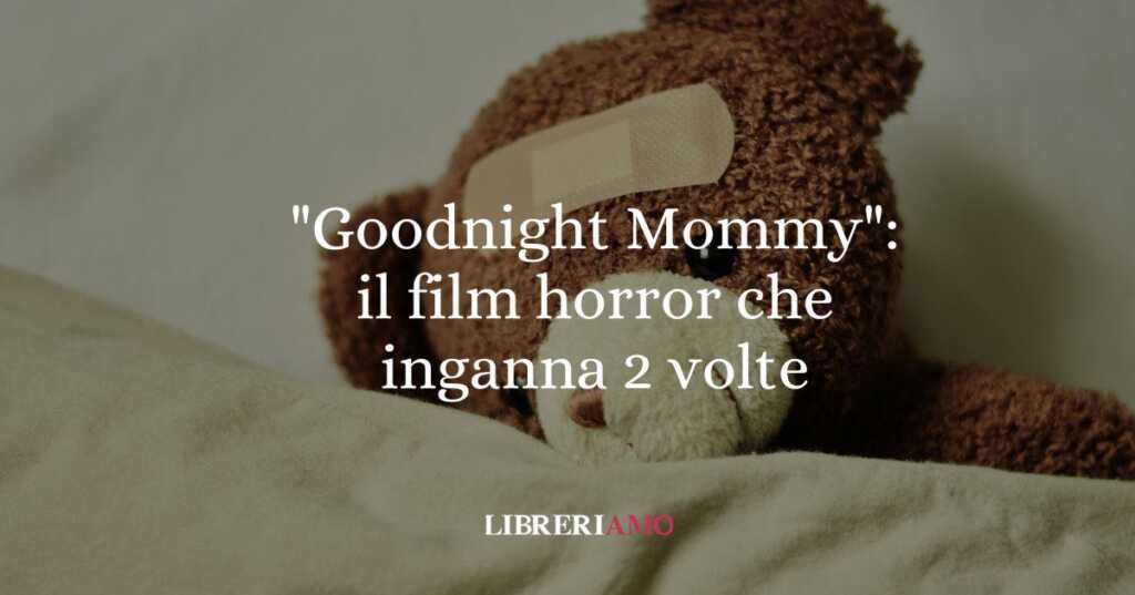 Il film horror che inganna 2 volte: "Goodnight Mommy"