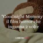 Il film horror che inganna 2 volte: "Goodnight Mommy" 91 Il film horror che inganna 2 volte: "Goodnight Mommy"