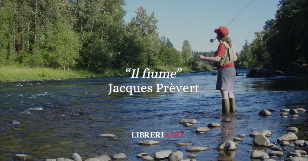Jacques Prévert e “Il fiume” (1955): la gelosia come violenza silenziosa