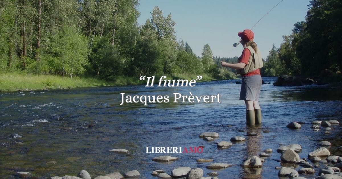 Jacques Prévert e “Il fiume” (1955): la gelosia come violenza silenziosa
