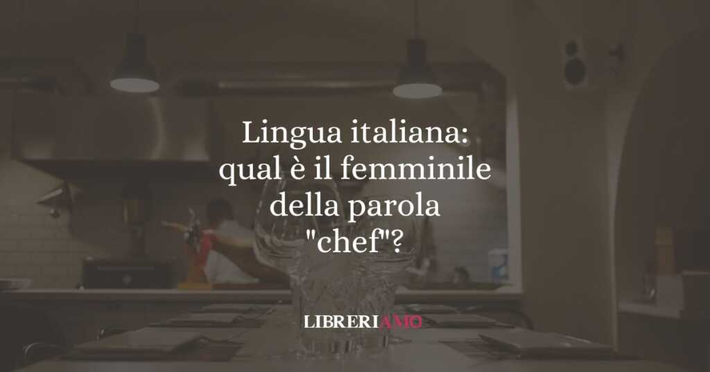 Lingua italiana qual è il femminile della parola chef