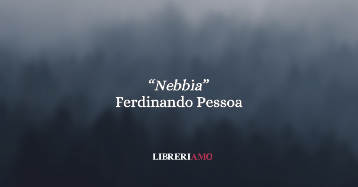 “Nebbia” di Fernando Pessoa e il destino del Portogallo