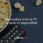 Settembre 2025 in TV: le serie imperdibili da segnare adesso 81 Settembre 2025 in TV: le serie imperdibili da segnare adesso