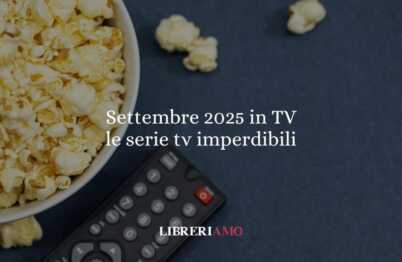 Settembre 2025 in TV: le serie imperdibili da segnare adesso 84 Settembre 2025 in TV: le serie imperdibili da segnare adesso
