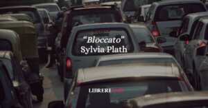 Sylvia Plath e la potenza visionaria “Bloccato”, un viaggio oscuro e potente 2 Sylvia Plath e la potenza visionaria “Bloccato”, un viaggio oscuro e potente