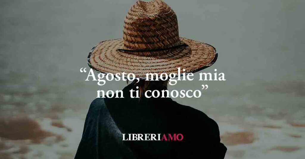 "Agosto, moglie mia non ti conosco", origine e significato del proverbio