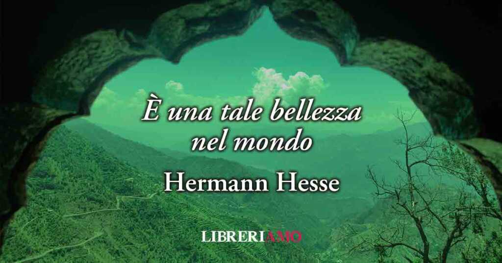 "È una tale bellezza nel mondo". La poesia di Hermann Hesse sul valore della vera felicità