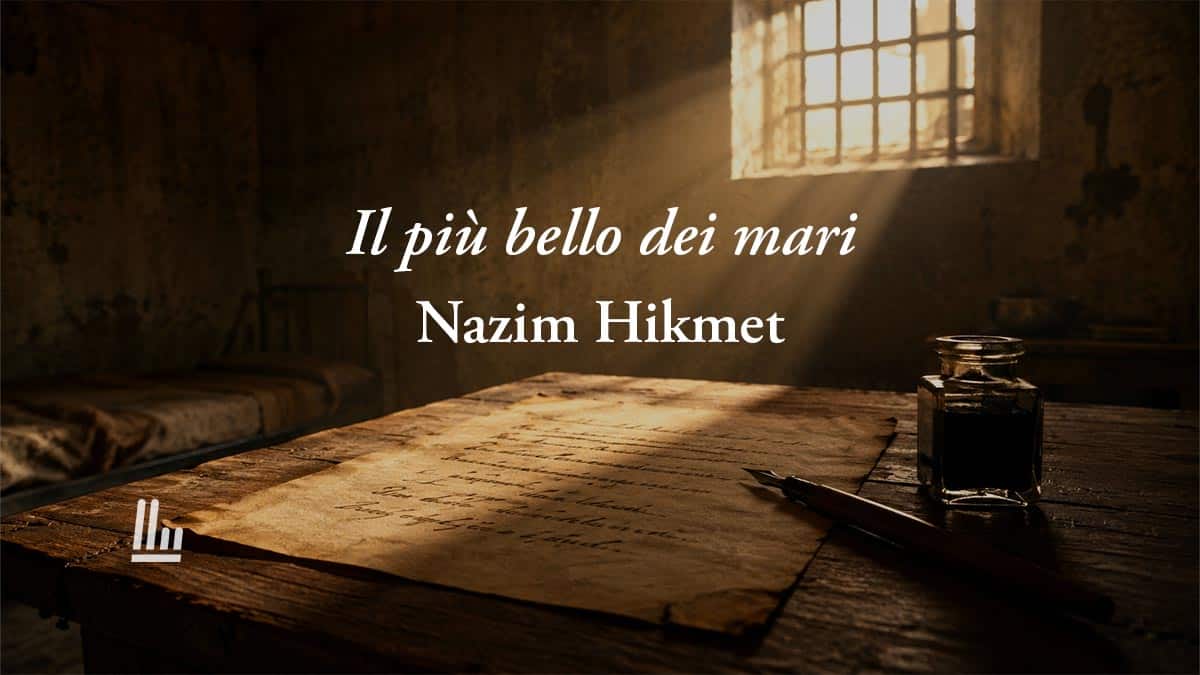 Il più bello dei mari (1942) di Nazım Hikmet: la poesia che insegna a credere al domani 1 Il più bello dei mari (1942) di Nazım Hikmet: la poesia che insegna a credere al domani