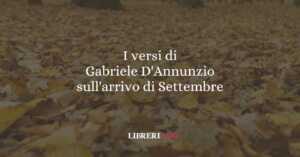 I versi di Gabriele D'Annunzio sull'arrivo di Settembre