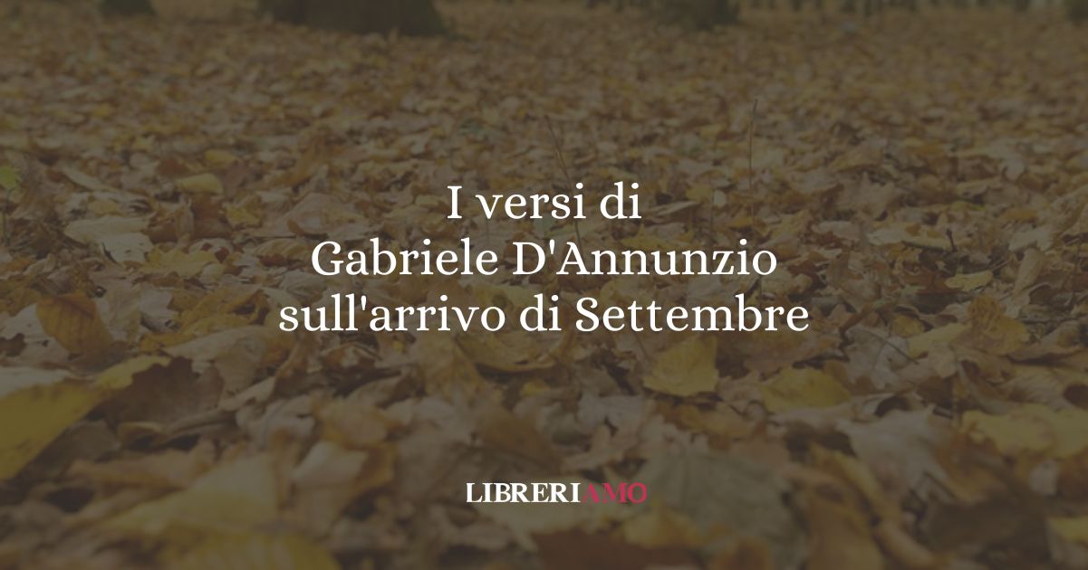 I versi di Gabriele D'Annunzio sull'arrivo di Settembre