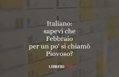 Italiano: sapevi che Febbraio per un po' si chiamò Piovoso? 57 Italiano: sapevi che Febbraio per un po' si chiamò Piovoso?