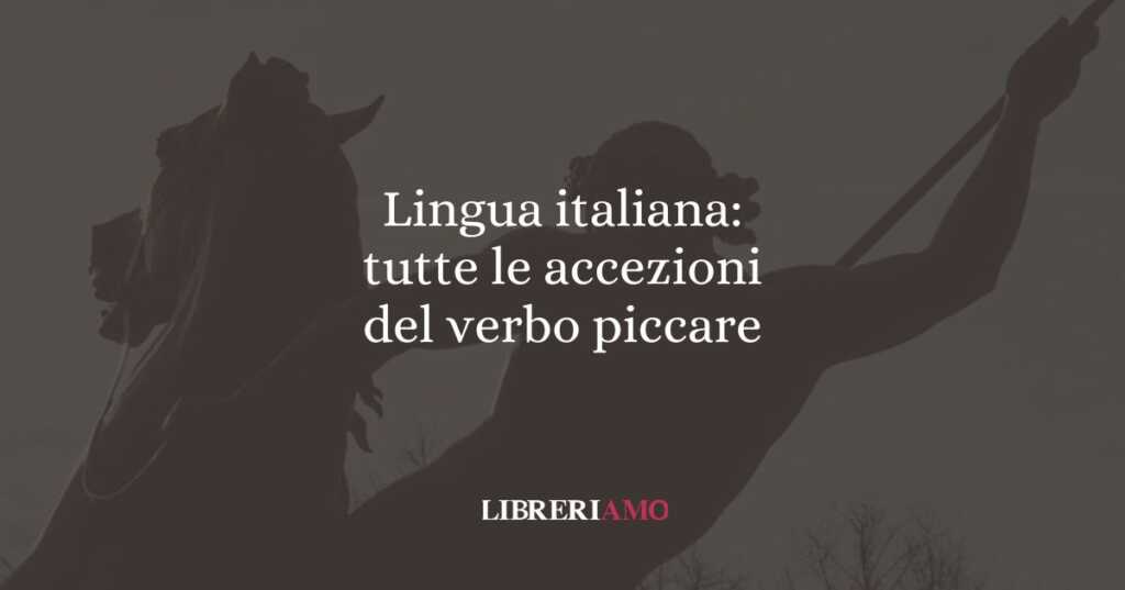 Lingua italiana: tutte le accezioni del verbo piccare