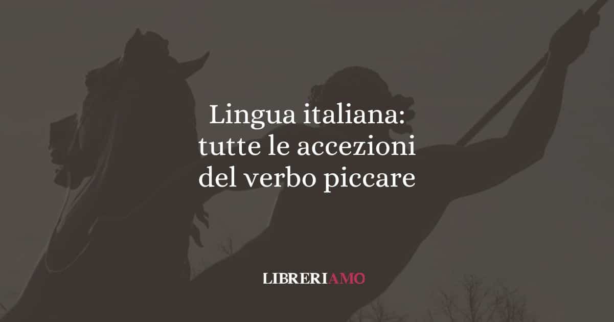 Lingua italiana: tutte le accezioni del verbo piccare