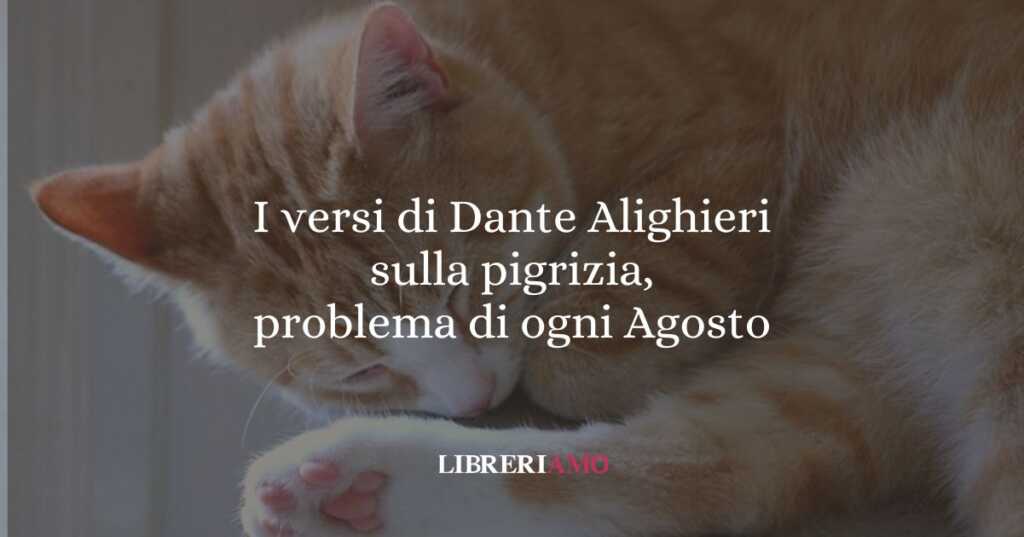 I versi di Dante Alighieri sulla pigrizia, problema di ogni Agosto
