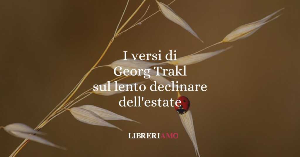 I versi di Georg Trakl sul lento declinare dell'estate