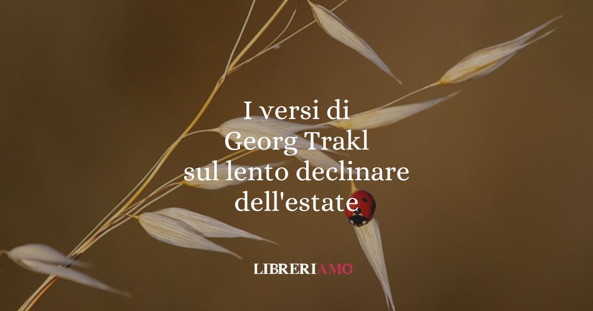 I versi di Georg Trakl sul lento declinare dell'estate
