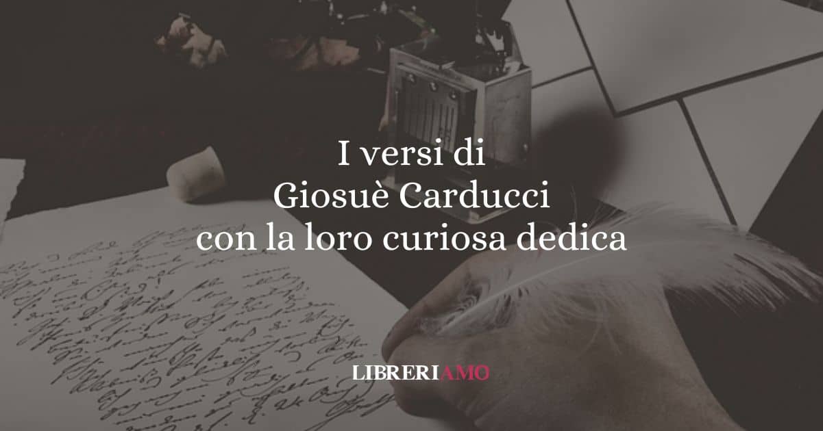 I versi di Giosuè Carducci con la loro curiosa dedica