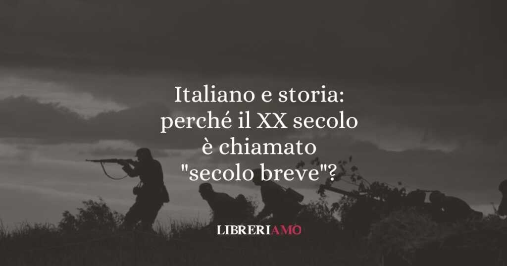 Italiano e storia: perché il XX secolo è chiamato "secolo breve"?