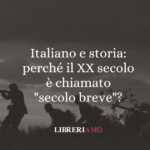 Italiano e storia: perché il XX secolo è chiamato "secolo breve"? 53 Italiano e storia: perché il XX secolo è chiamato "secolo breve"?