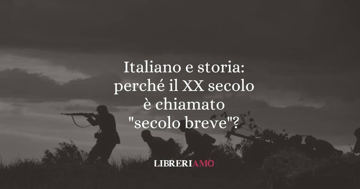 Italiano e storia: perché il XX secolo è chiamato "secolo breve"?