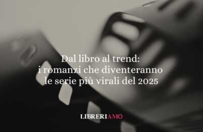 Dal libro al trend: i romanzi che diventeranno le serie più virali del 2025 84 Dal libro al trend: i romanzi che diventeranno le serie più virali del 2025