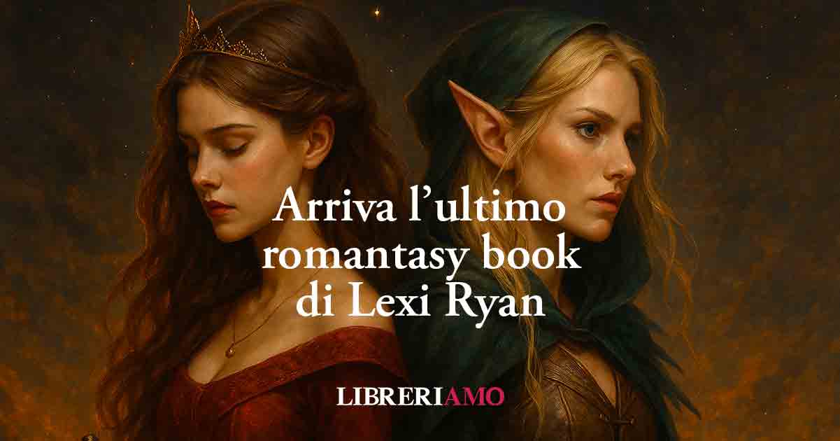 Grande attesa per l’ultimo romantasy della bestseller USA Lexi Ryan