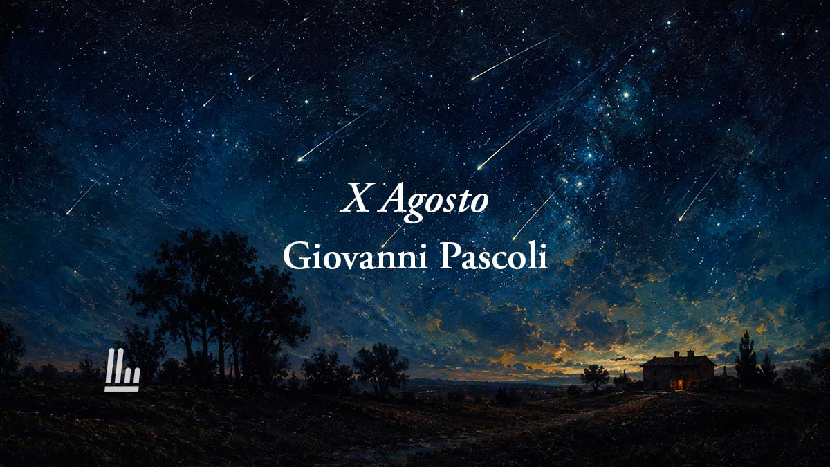 X agosto (1896) di Giovanni Pascoli: la poesia della Notte di San Lorenzo sull'ingiustizia e la malvagità 5 X agosto (1896) di Giovanni Pascoli: la poesia della Notte di San Lorenzo sull’ingiustizia e la malvagità