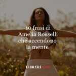 10 frasi di Amelia Rosselli che accendono la mente 60 10 frasi di Amelia Rosselli che accendono la mente