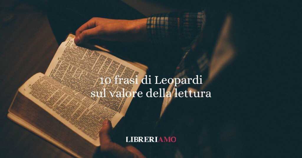 10 frasi di Giacomo Leopardi che ci insegnano il valore profondo della lettura