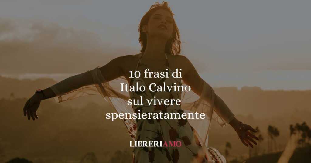 10 frasi di Italo Calvino per chi vuole vivere con leggerezza e profondità