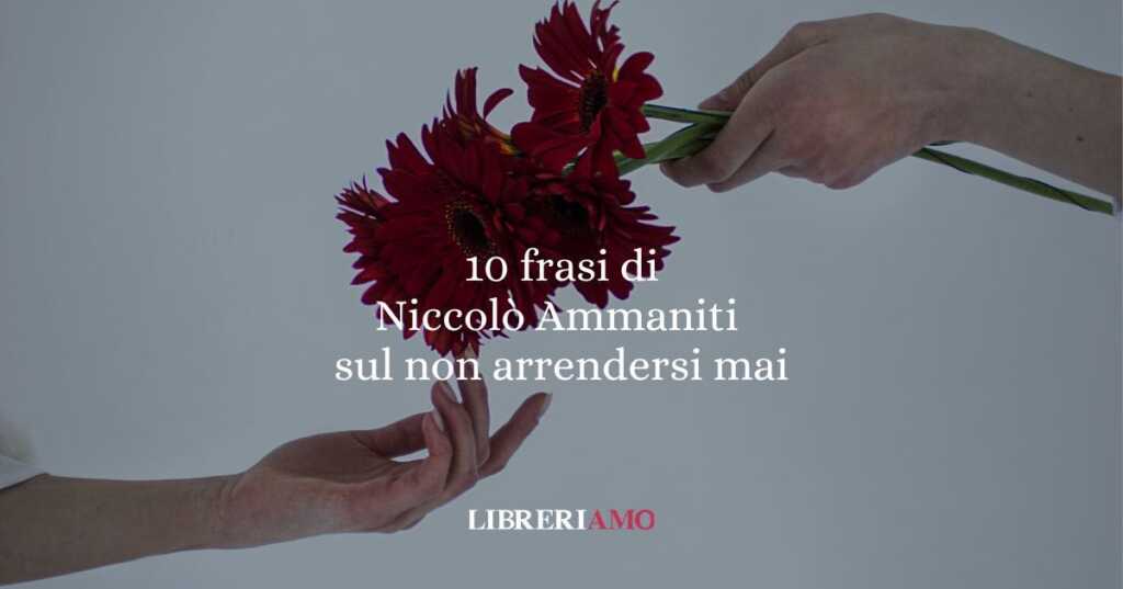 Scopri le 10 frasi di Niccolò Ammaniti sul non arrendersi nei momenti di diffoItà come i suoi personaggi chei cadono, si feriscono, ma non mollano.