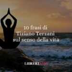 10 frasi di Tiziano Terzani per chi cerca un senso più profondo nel vivere 61 10 frasi di Tiziano Terzani per chi cerca un senso più profondo nel vivere