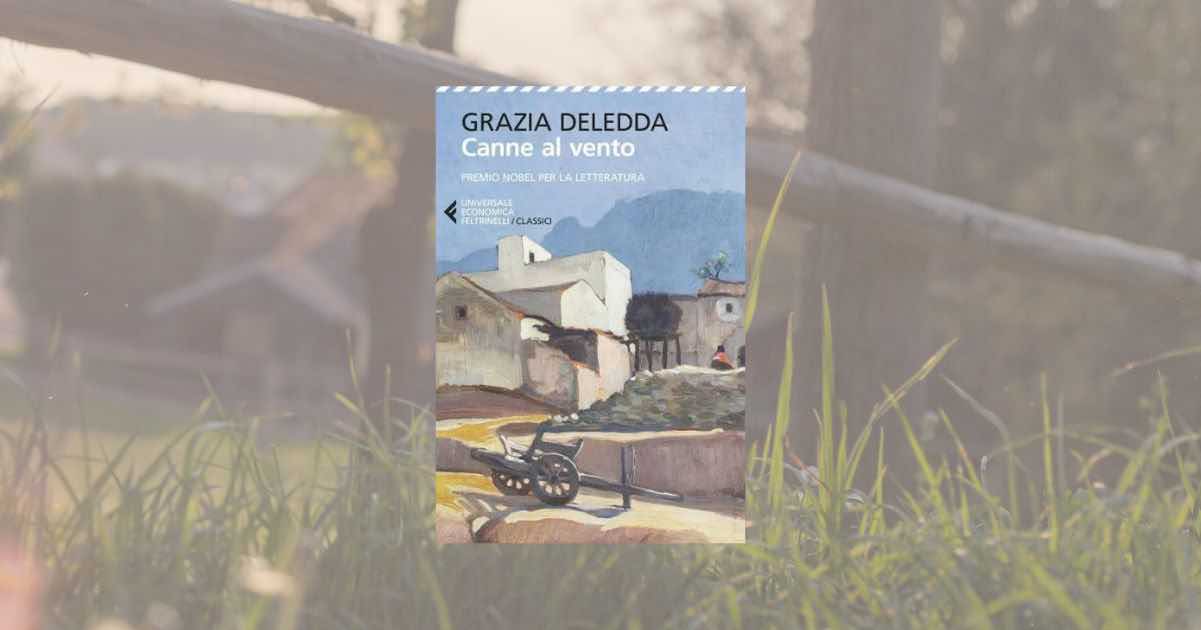 "Canne al vento" di Grazia Deledda: il romanzo che racconta la resilienza