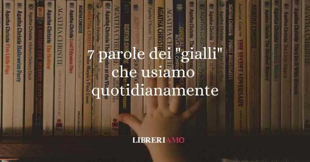 7 espressioni e parole dei gialli che usiamo tutti i giorni
