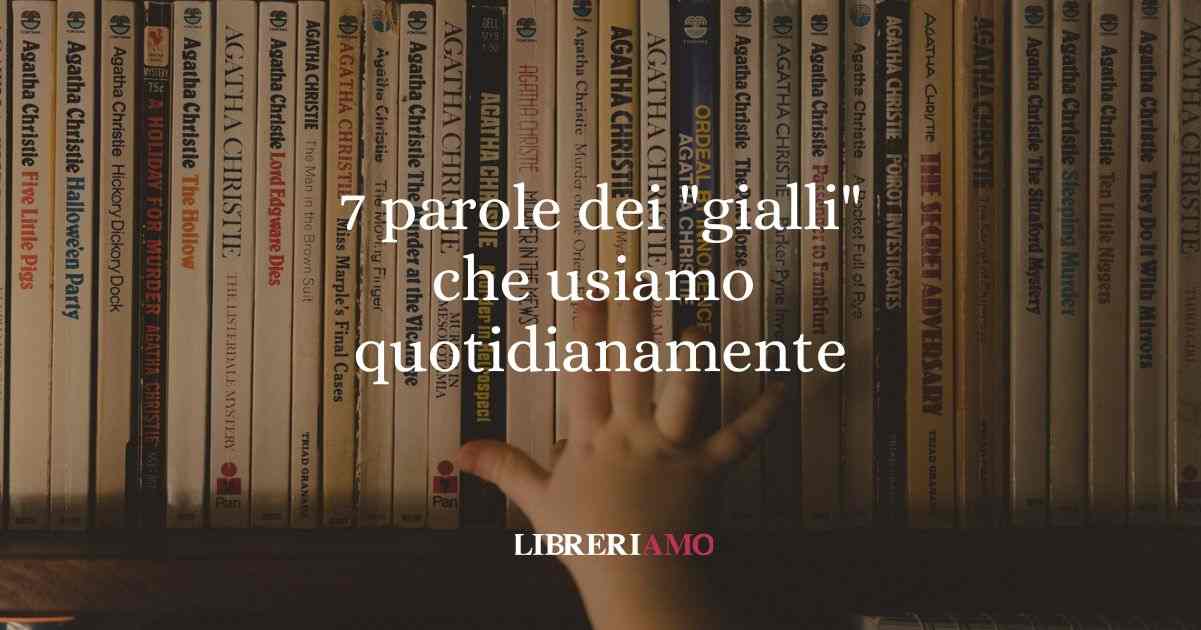 7 espressioni e parole dei gialli che usiamo tutti i giorni