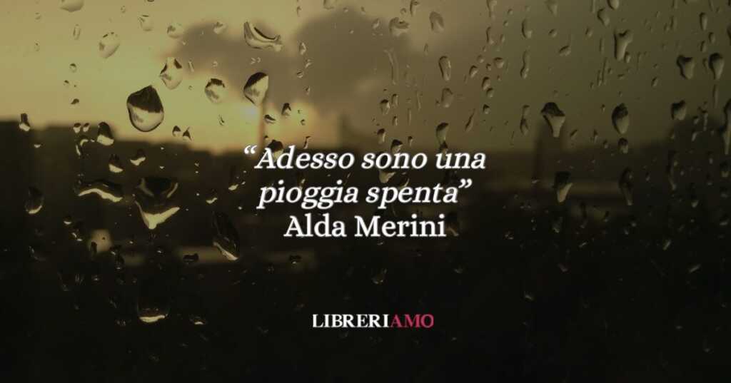 “Adesso sono una pioggia spenta”: la poesia di Alda Merini che trasforma il dolore in comprensione
