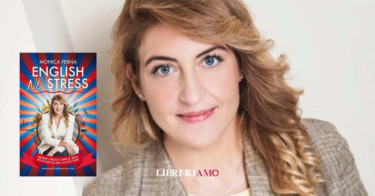 Come imparare l'Inglese in 5 mosse senza stress i consigli di Monica Perna