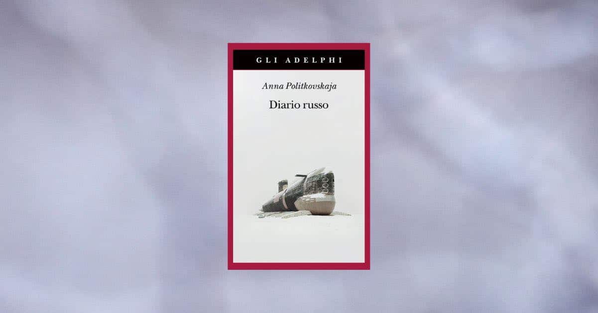 “Diario russo” di Anna Politkovskaja, reportage potenti sulla propaganda