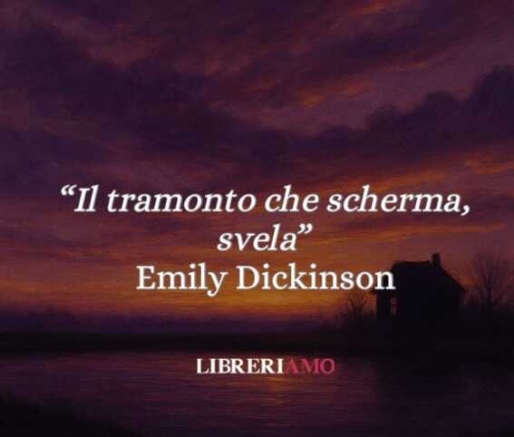 Emily Dickinson, 4 versi su "Il tramonto che scherma, svela"