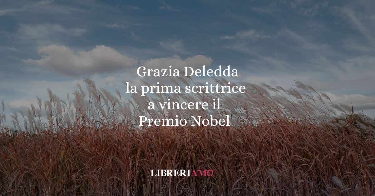 Grazia Deledda la prima scrittrice italiana a vincere il Premio Nobel