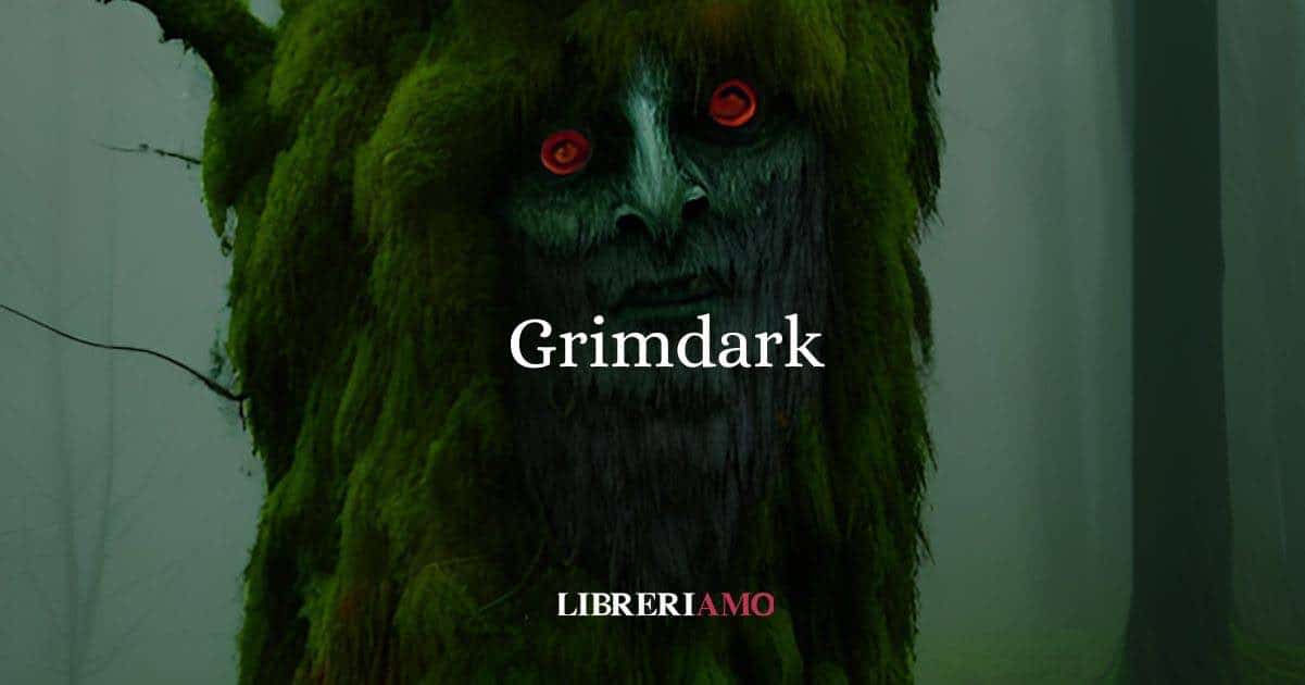 Grimdark, il lato oscuro del fantasy