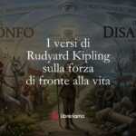 I versi di Rudyard Kipling sulla forza di fronte alla vita