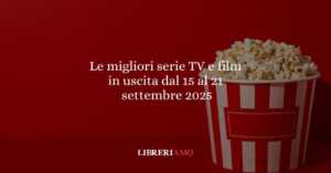Le migliori serie TV e film in uscita dal 15 al 21 settembre 2025 3 Le migliori serie TV e film in uscita dal 15 al 21 settembre 2025