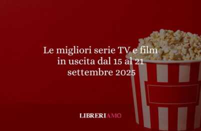 Le migliori serie TV e film in uscita dal 15 al 21 settembre 2025 77 Le migliori serie TV e film in uscita dal 15 al 21 settembre 2025